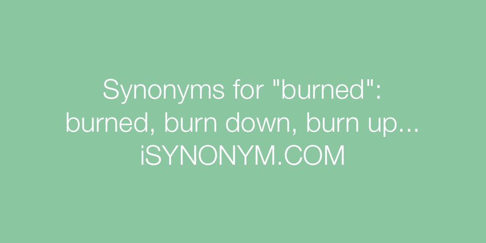 Synonyms burned