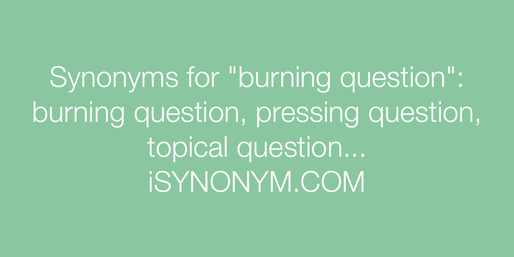 Synonyms burning question