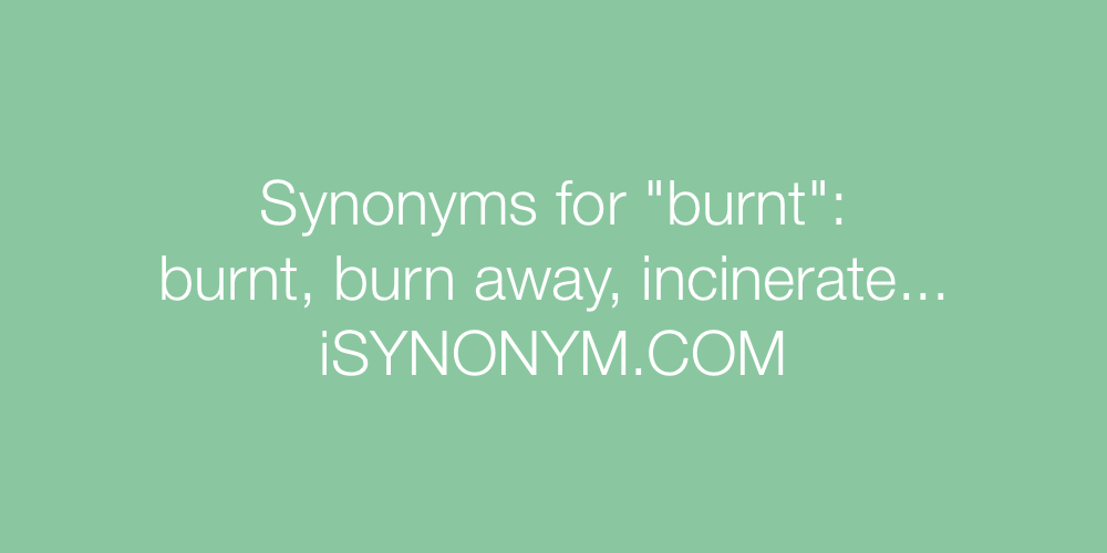 Synonyms burnt