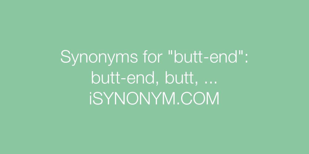 Synonyms butt-end
