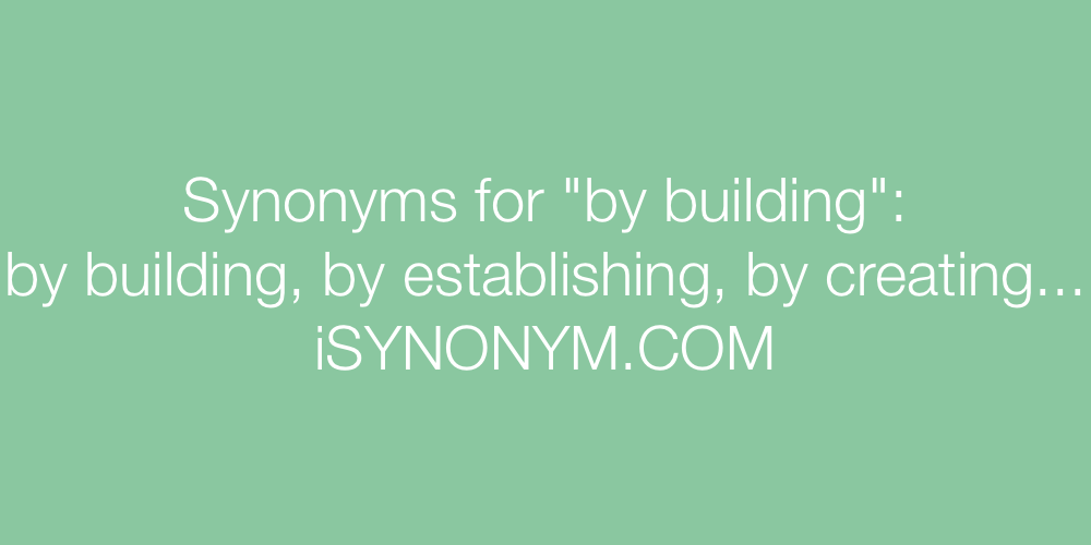 Synonyms by building