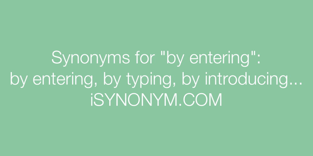 Synonyms by entering