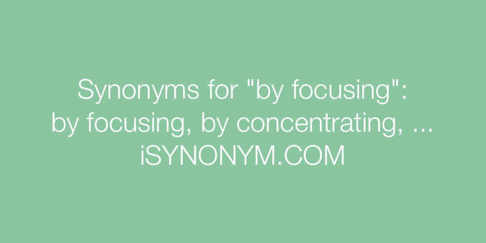 Synonyms by focusing