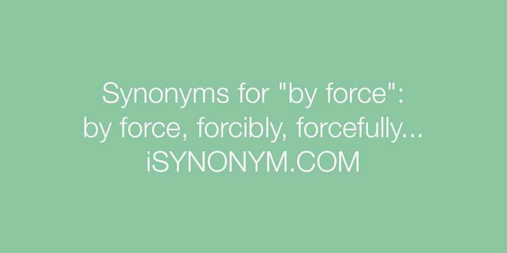 Synonyms by force