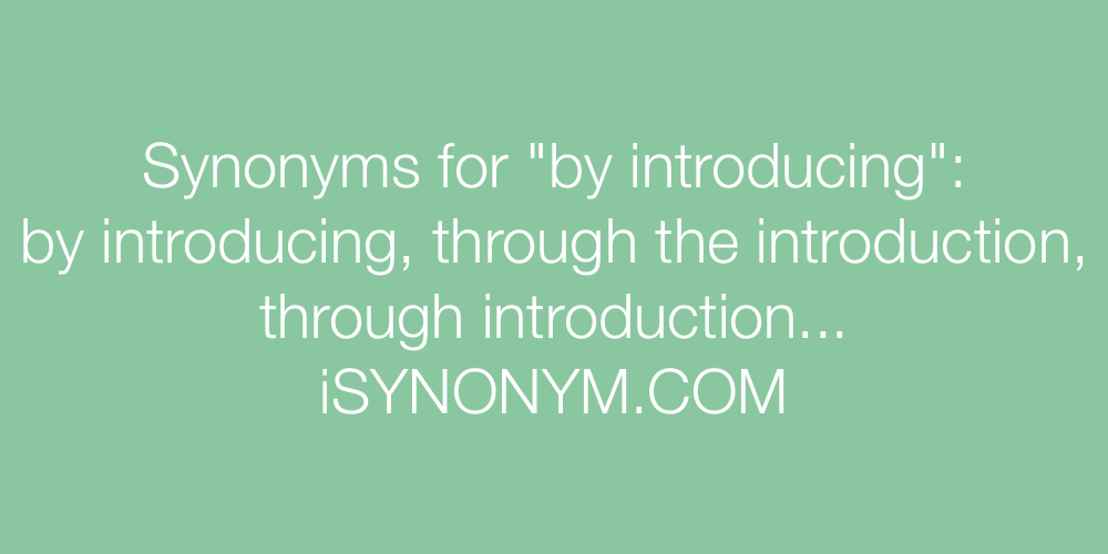 Synonyms by introducing