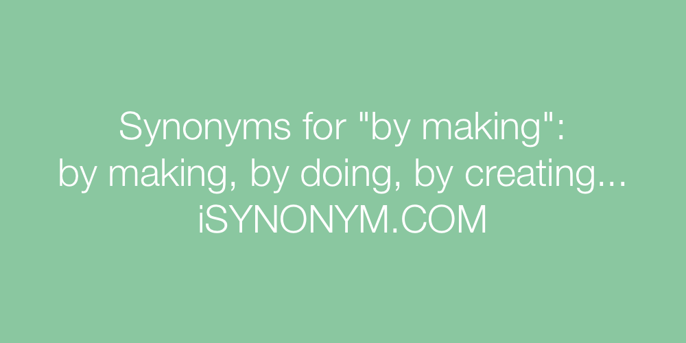 Synonyms by making