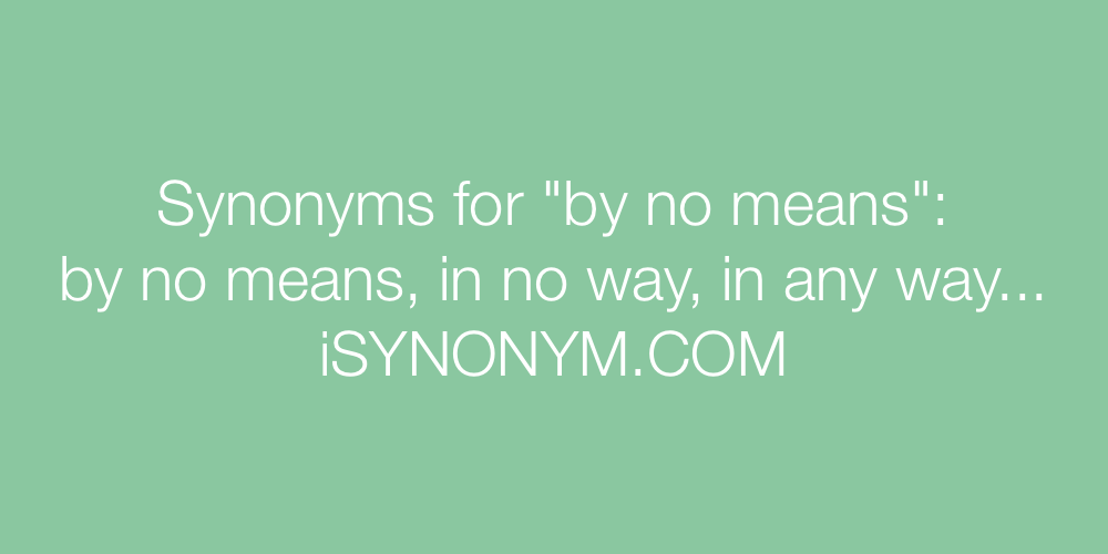 Synonyms by no means