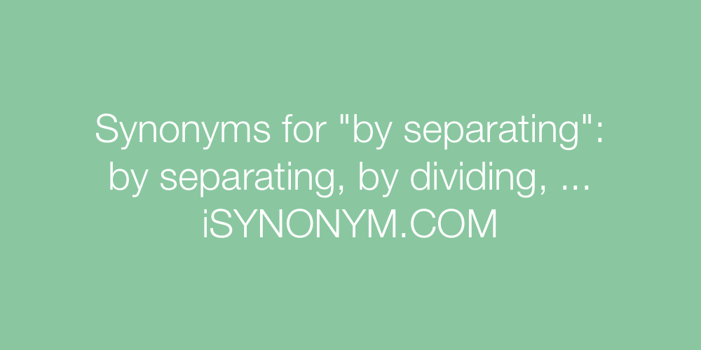 Synonyms by separating