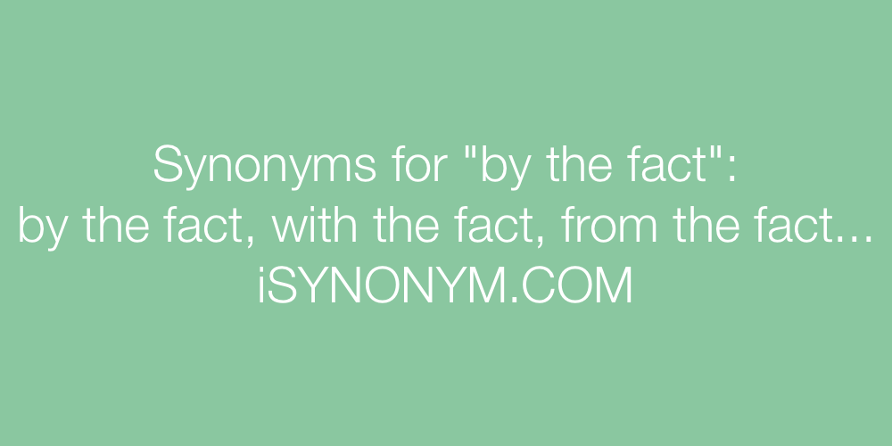 Synonyms by the fact