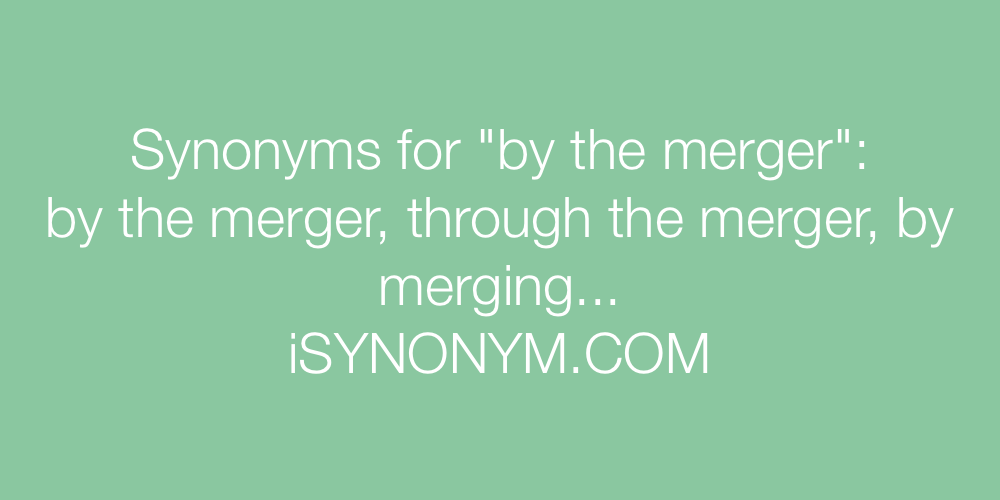 Synonyms by the merger