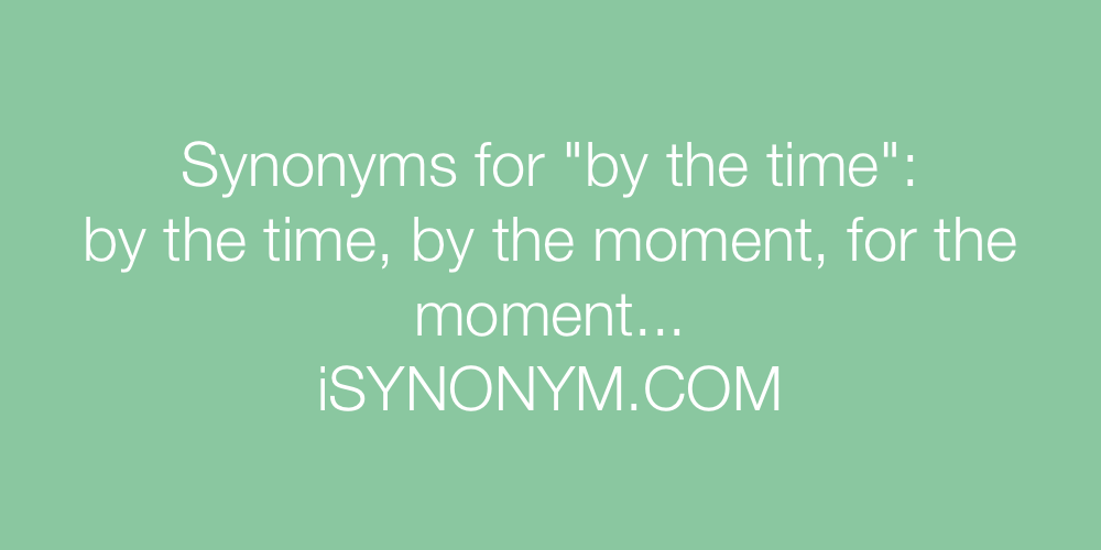 Synonyms by the time
