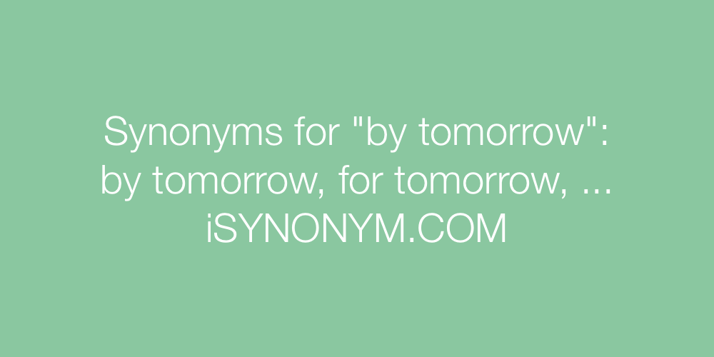 Synonyms by tomorrow