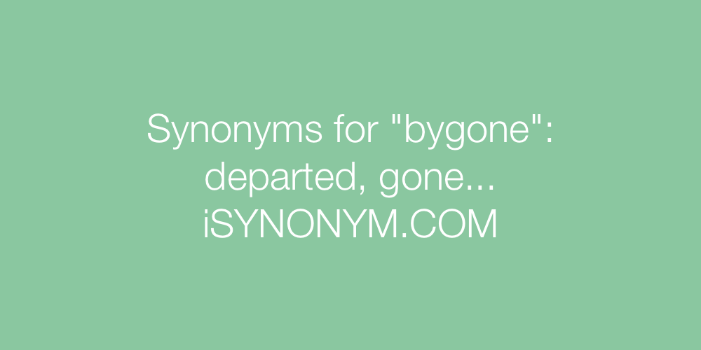 Synonyms bygone