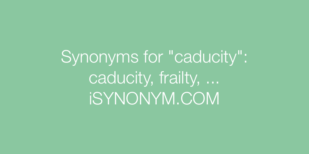 Synonyms caducity