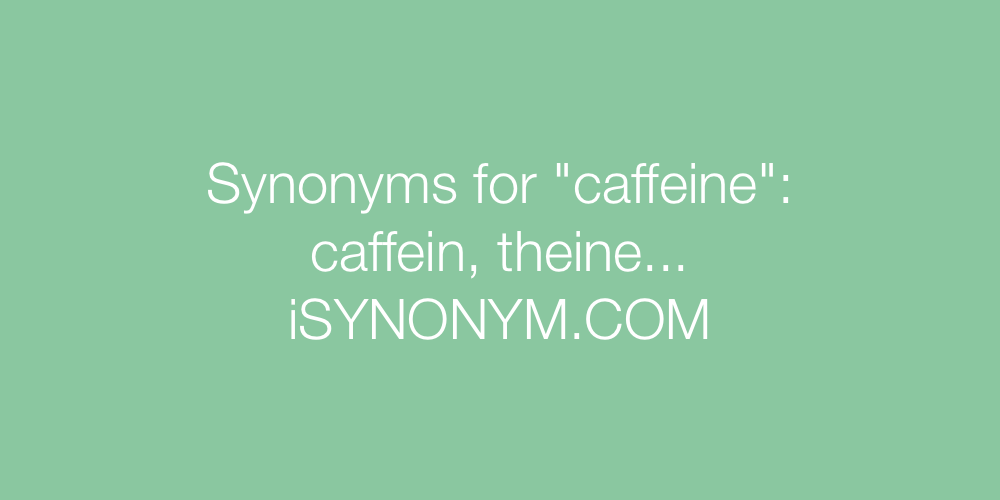 Synonyms caffeine