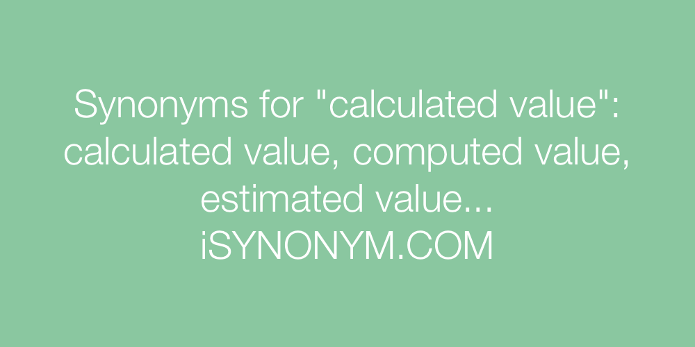 Synonyms calculated value
