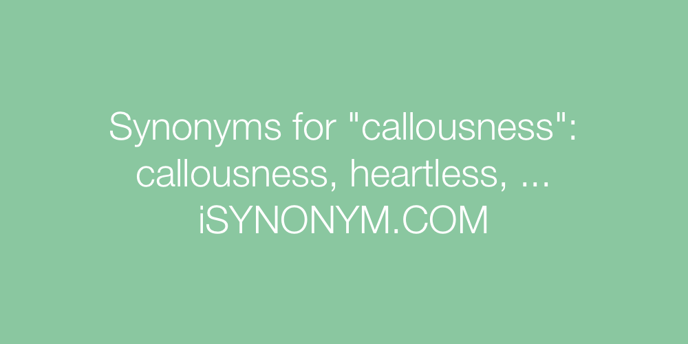 Synonyms callousness