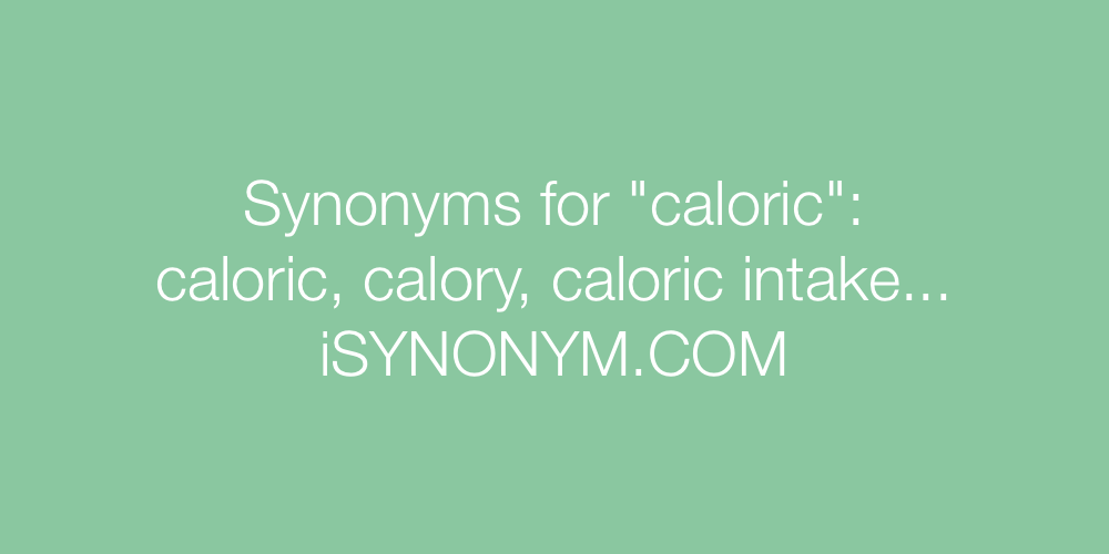 Synonyms caloric