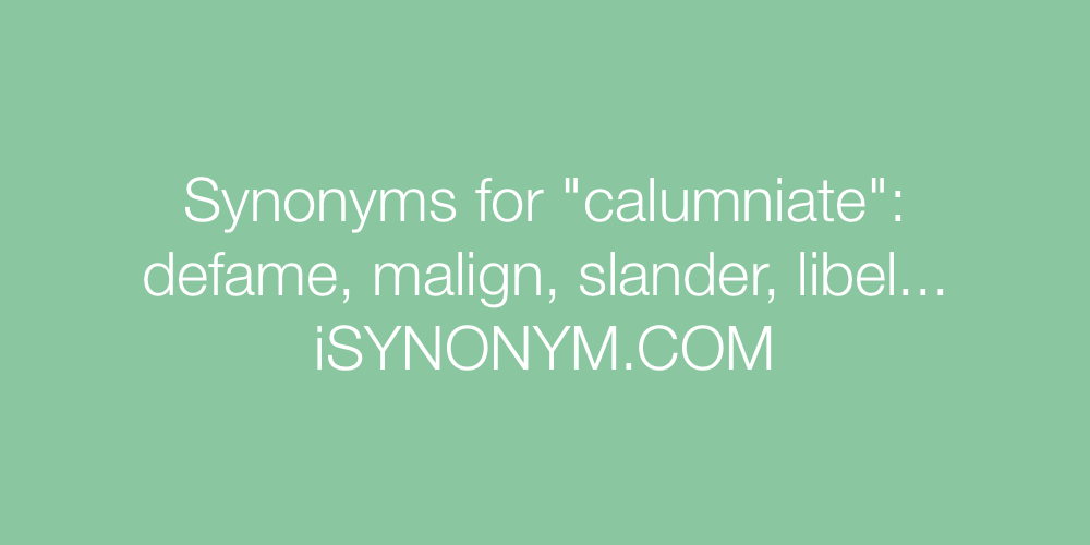 Synonyms calumniate