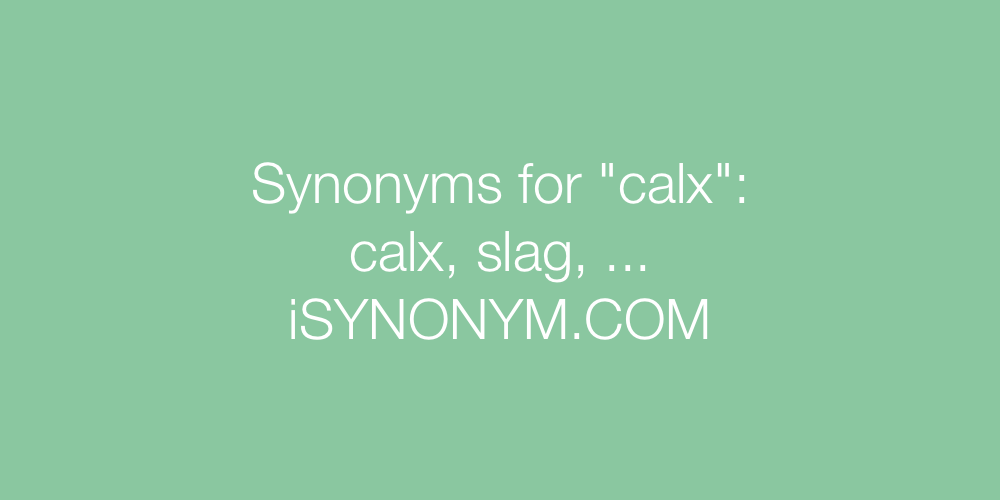 Synonyms calx