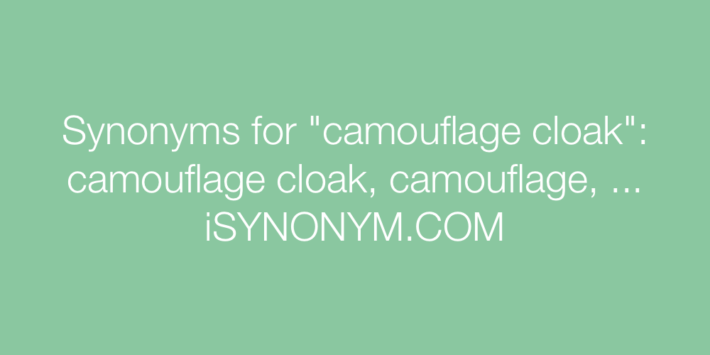 Synonyms camouflage cloak