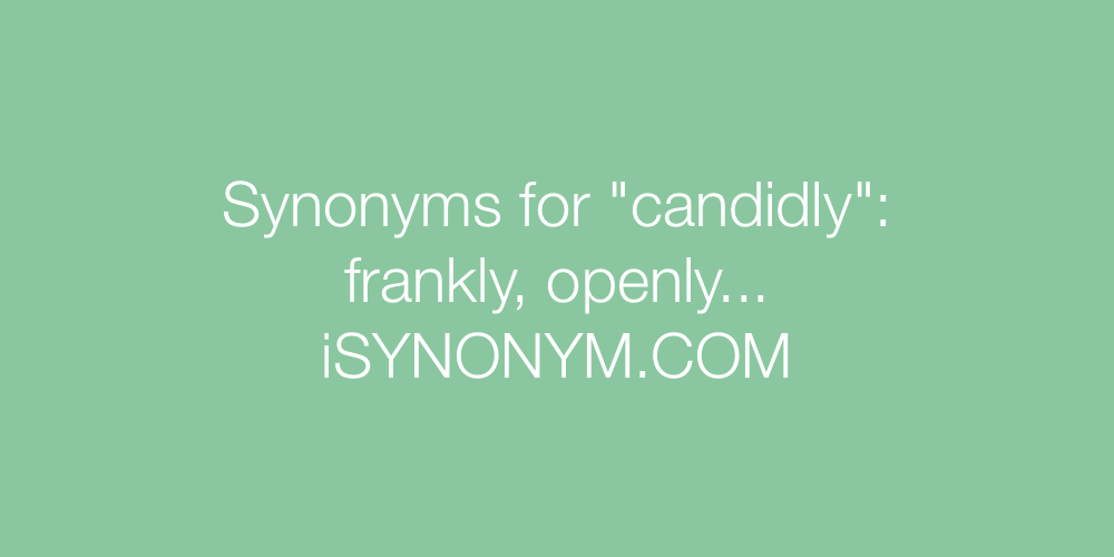 Synonyms candidly