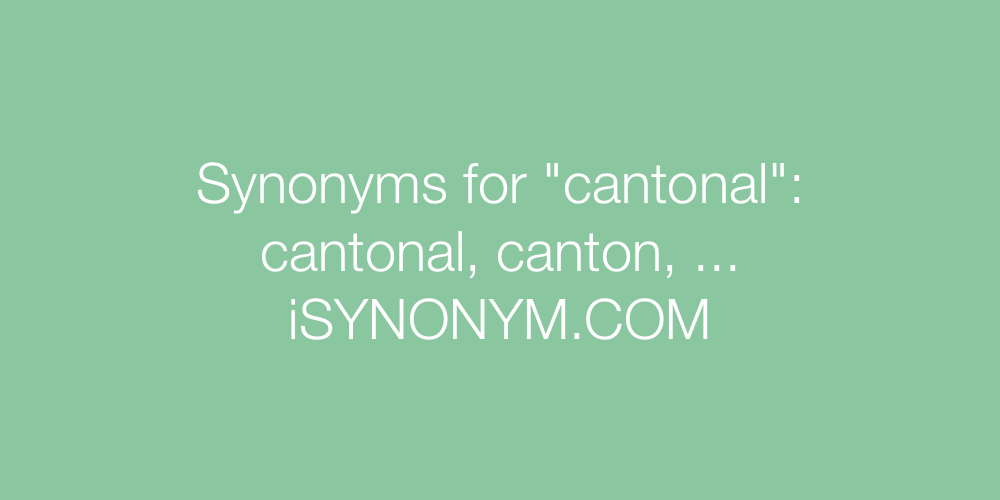 Synonyms cantonal