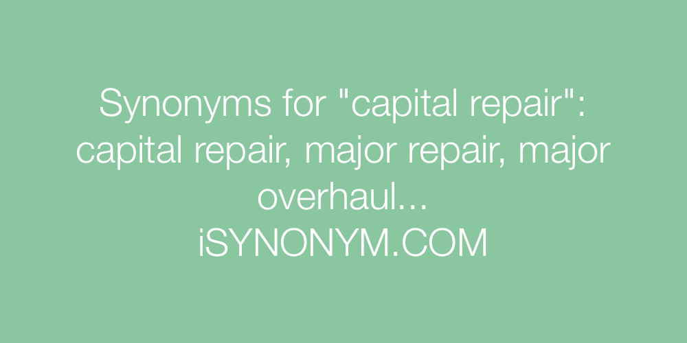 Synonyms capital repair