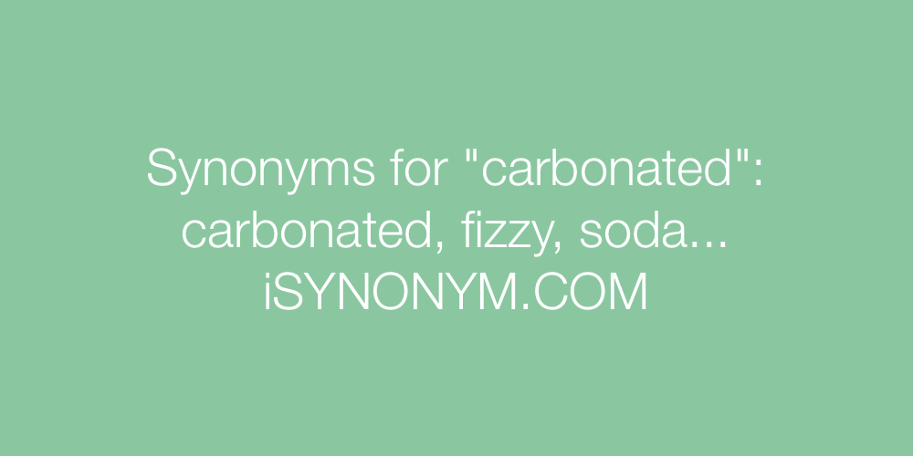 Synonyms carbonated