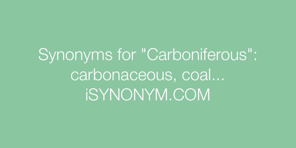 Synonyms Carboniferous