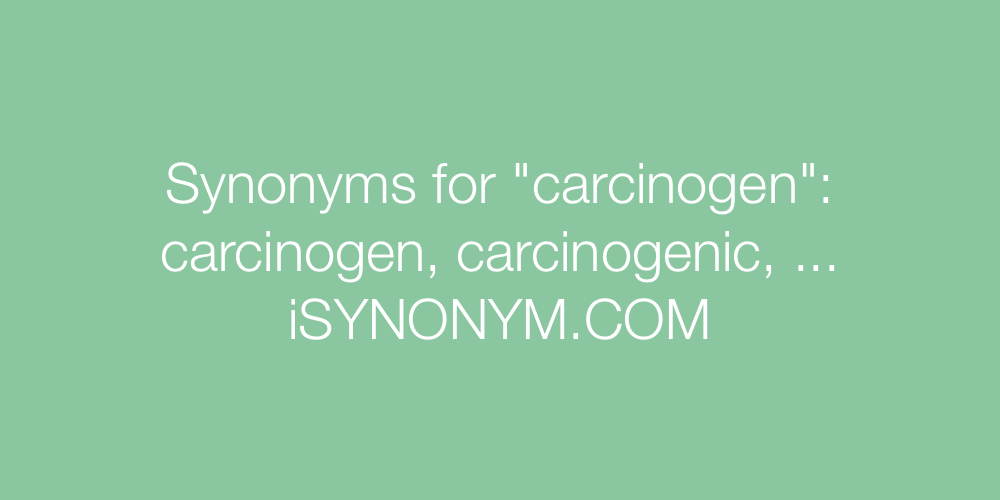 Synonyms carcinogen