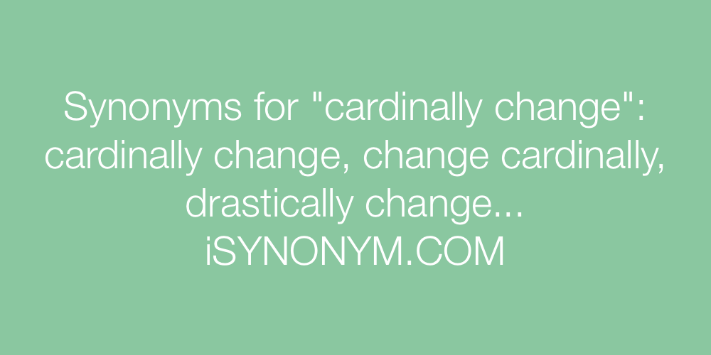 Synonyms cardinally change