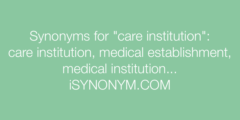Synonyms care institution