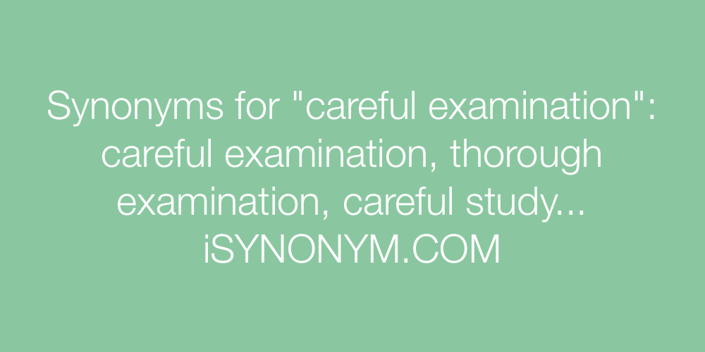 Synonyms careful examination