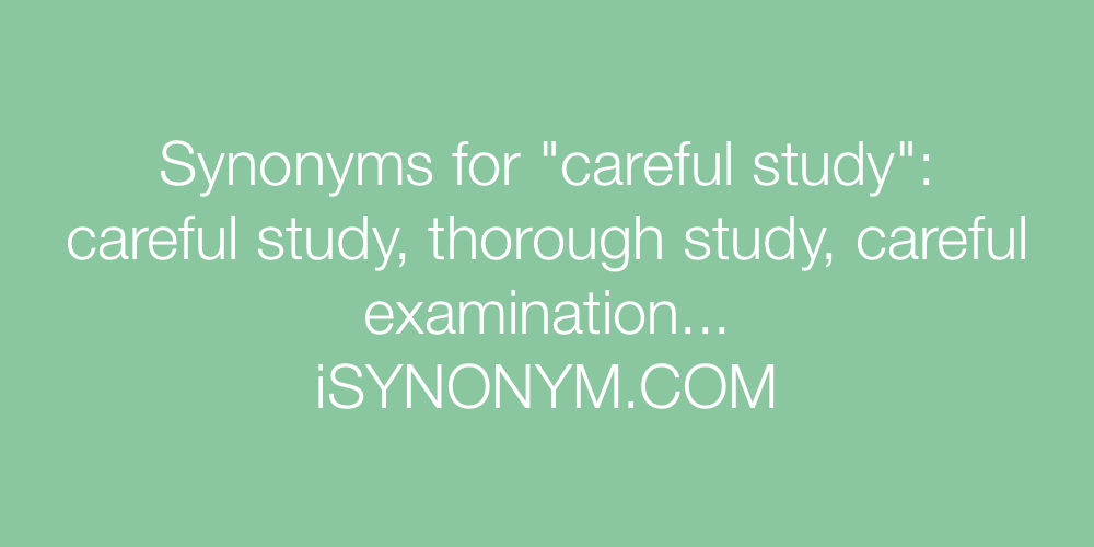 Synonyms careful study