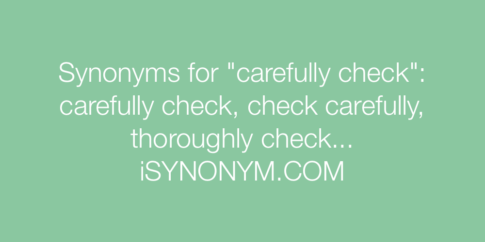 Synonyms carefully check