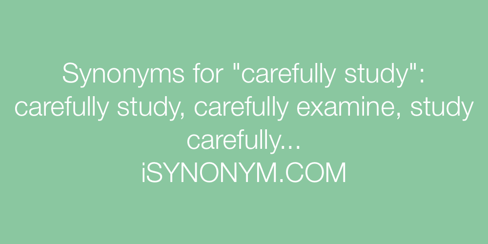 Synonyms carefully study
