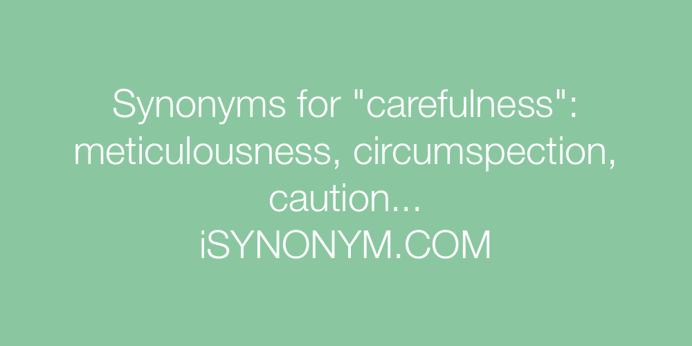 Synonyms carefulness