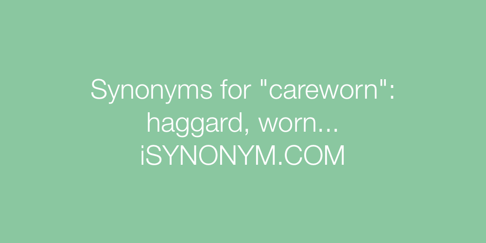 Synonyms careworn