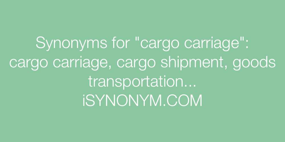 Synonyms cargo carriage