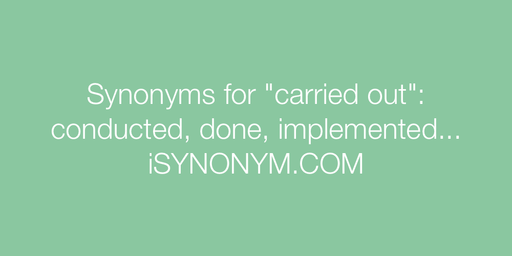 Synonyms carried out