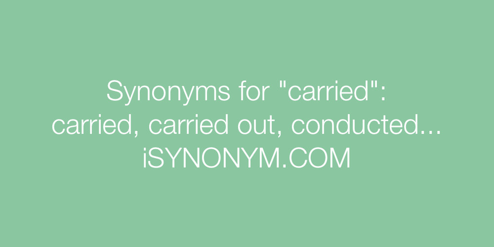 Synonyms carried