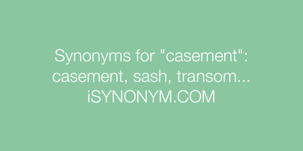 Synonyms casement