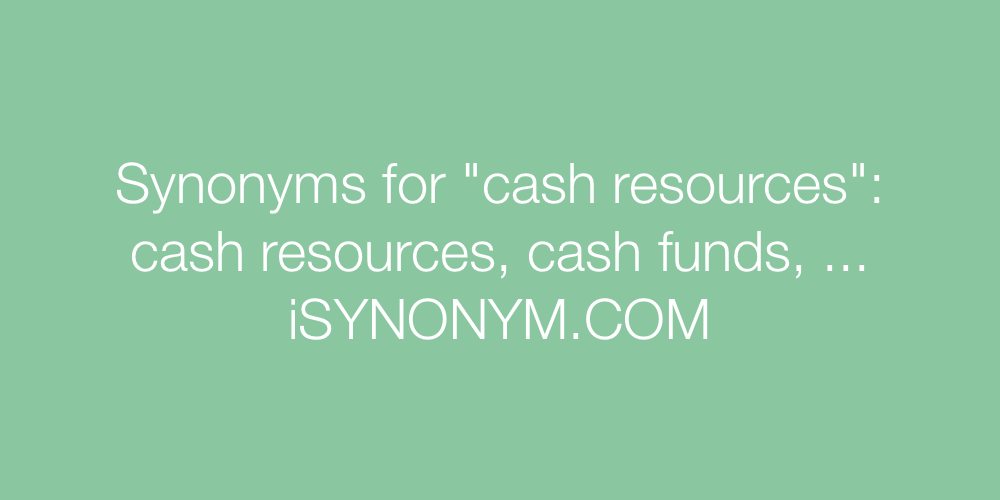Synonyms cash resources