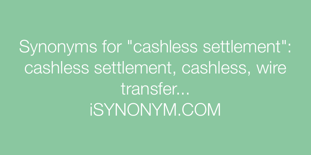 Synonyms cashless settlement