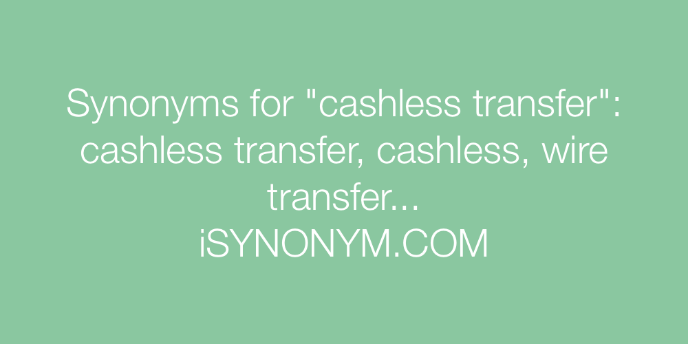 Synonyms cashless transfer