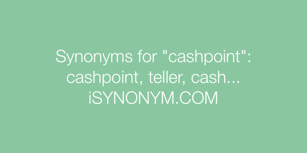 Synonyms cashpoint