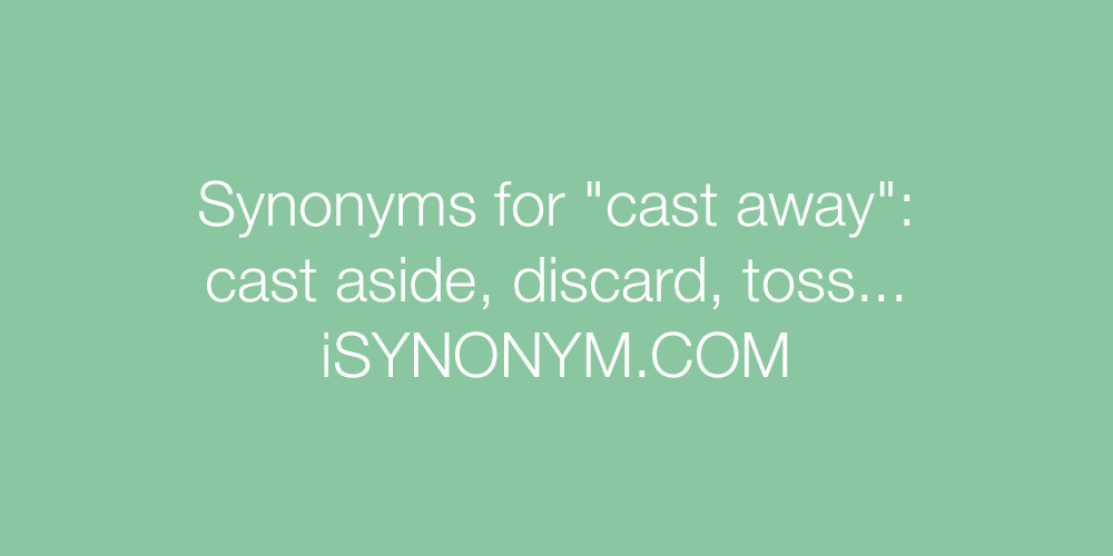 Synonyms cast away