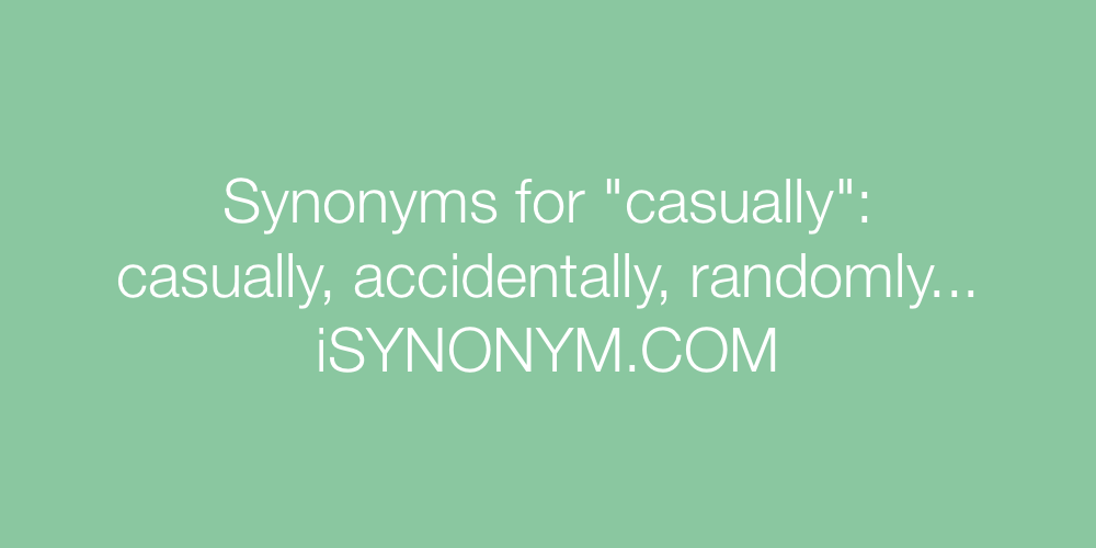 Synonyms casually