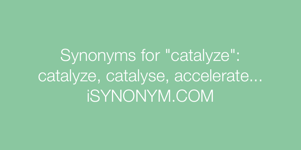Synonyms catalyze